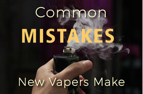 New vaper tips and mistakes New vaper tips and mistakes