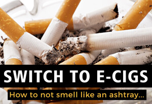 switch to vaping, don't smell like an ashtray